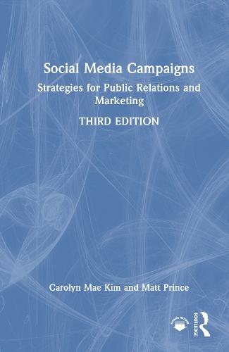 Social Media Campaigns: Strategies for Public Relations and Marketing  by Carolyn Mae Kim (Biola University, USA) at Abbey's Bookshop, 