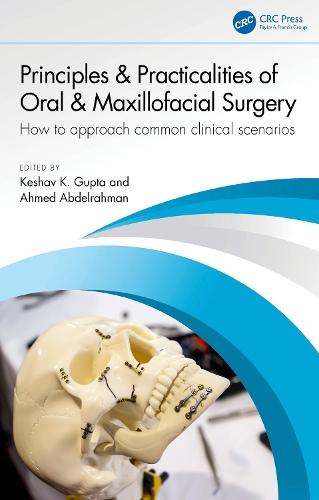 Principles and Practicalities of Oral & Maxillofacial Surgery: How to approach common clinical scenarios  by Keshav K. Gupta at Abbey's Bookshop, 