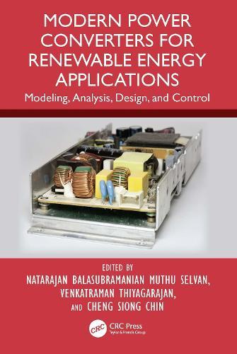 Modern Power Converters for Renewable Energy Applications: Modeling, Analysis, Design, and Control  by Natarajan Balasubramanian Muthu Selvan at Abbey's Bookshop, 