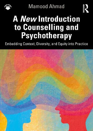 A New Introduction to Counselling and Psychotherapy: Embedding Context, Diversity, and Equity into Practice  by Mamood Ahmad at Abbey's Bookshop, 