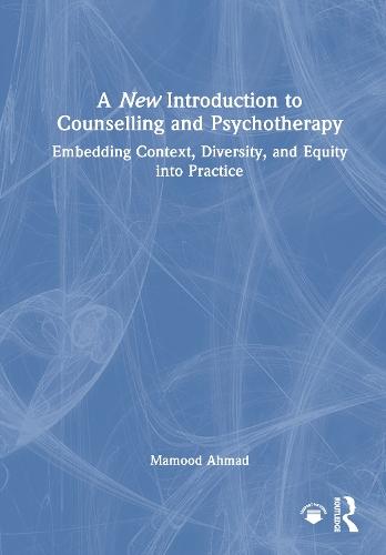 A New Introduction to Counselling and Psychotherapy: Embedding Context, Diversity, and Equity into Practice  by Mamood Ahmad at Abbey's Bookshop, 