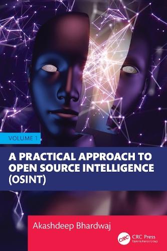 A Practical Approach to Open Source Intelligence (OSINT) - Volume 1  by Akashdeep Bhardwaj (University of Petroleum and Energy Studies) at Abbey's Bookshop, 