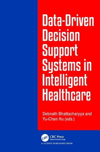 Data-Driven Decision Support System in Intelligent HealthCare  by Debnath Bhattacharyya (KL University, KLEF, India) at Abbey's Bookshop, 