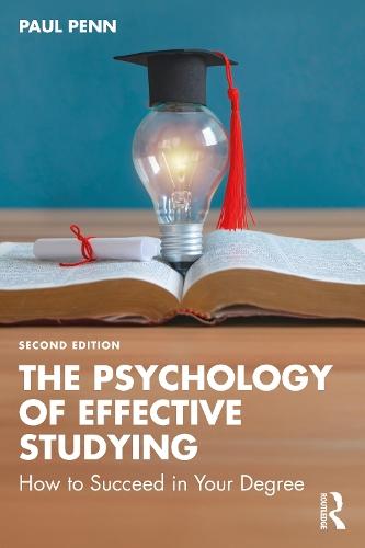 The Psychology of Effective Studying: How to Succeed in Your Degree  by Paul Penn (Independent Scholar, UK) at Abbey's Bookshop, 