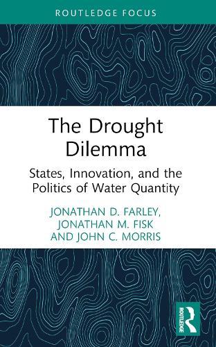 The Drought Dilemma: States, Innovation, and the Politics of Water Quantity  by Jonathan D. Farley at Abbey's Bookshop, 