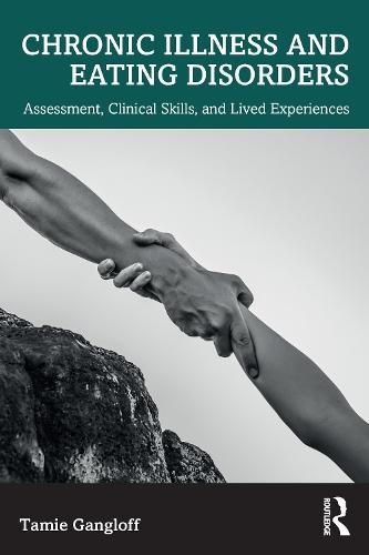 Chronic Illness and Eating Disorders: Assessment, Clinical Skills, and Lived Experiences  by Tamie Gangloff at Abbey's Bookshop, 