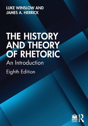 The History and Theory of Rhetoric: An Introduction  by Luke Winslow (Baylor University, USA) at Abbey's Bookshop, 