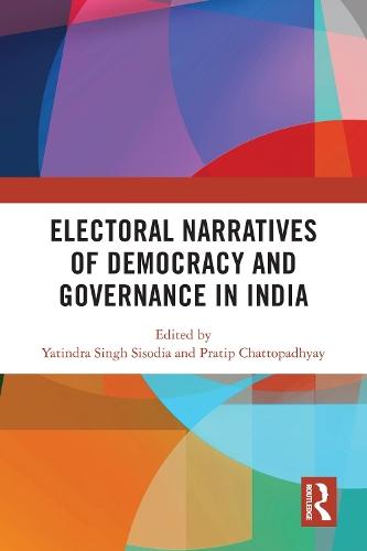 Electoral Narratives of Democracy and Governance in India  by Yatindra Singh Sisodia (Madhya Pradesh Institute of Social Science Research, India) at Abbey's Bookshop, 