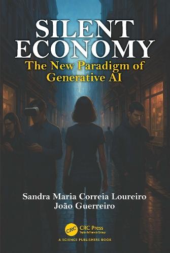 Silent Economy: The New Paradigm of Generative AI  by Sandra Maria Correira Loureiro (ULisboa, Portugal) at Abbey's Bookshop, 