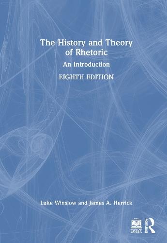 The History and Theory of Rhetoric: An Introduction  by Luke Winslow (Baylor University, USA) at Abbey's Bookshop, 