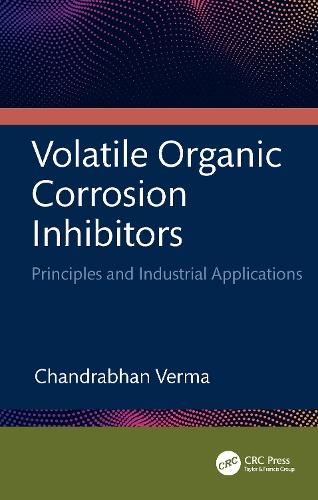 Volatile Organic Corrosion Inhibitors: Principles and Industrial Applications  by Chandrabhan Verma (King Fahd University of Petroleum & Minerals, Saudi Arabia) at Abbey's Bookshop, 