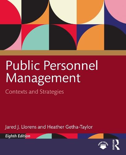 Public Personnel Management: Contexts and Strategies  by Jared J. Llorens (Louisiana State University, USA) at Abbey's Bookshop, 