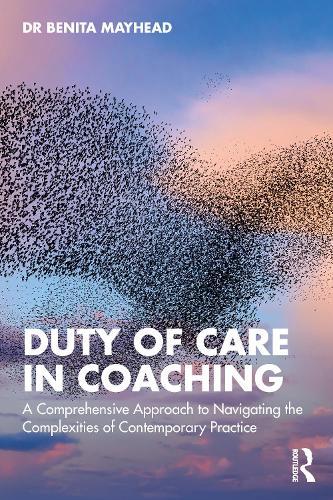 Duty of Care in Coaching: A Comprehensive Approach to Navigating the Complexities of Contemporary Practice  by Benita Mayhead at Abbey's Bookshop, 