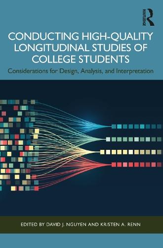 Conducting High-Quality Longitudinal Studies of College Students: Considerations for Design, Analysis, and Interpretation  by David J. Nguyen at Abbey's Bookshop, 