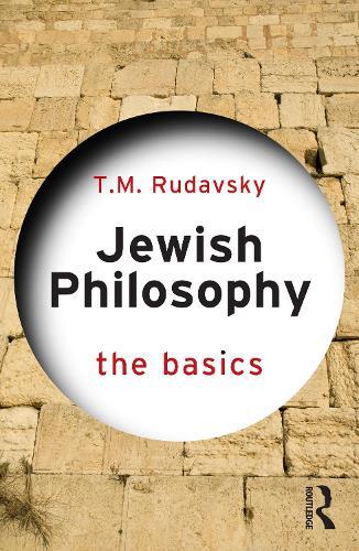 Jewish Philosophy: The Basics  by T.M. Rudavsky (The Ohio State University, USA.) at Abbey's Bookshop, 