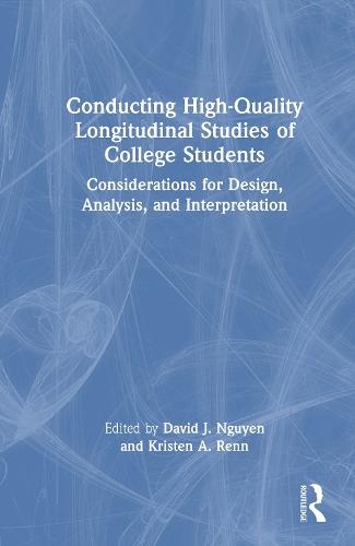 Conducting High-Quality Longitudinal Studies of College Students: Considerations for Design, Analysis, and Interpretation  by David J. Nguyen at Abbey's Bookshop, 