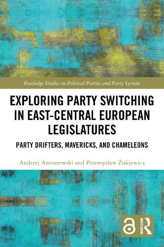 Exploring Party Switching in East-Central European Legislatures: Party Drifters, Mavericks, and Chameleons