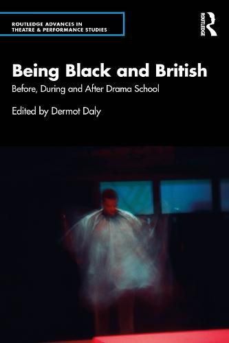 Being Black and British: Before, During and After Drama School  by Dermot Daly at Abbey's Bookshop, 