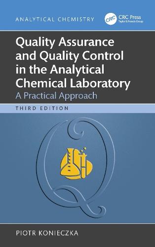 Quality Assurance and Quality Control in the Analytical Chemical Laboratory: A Practical Approach  by Piotr Konieczka (Gdansk University of Technology, Poland) at Abbey's Bookshop, 