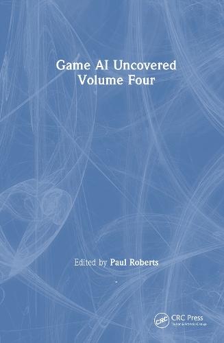 Game AI Uncovered: Volume Four