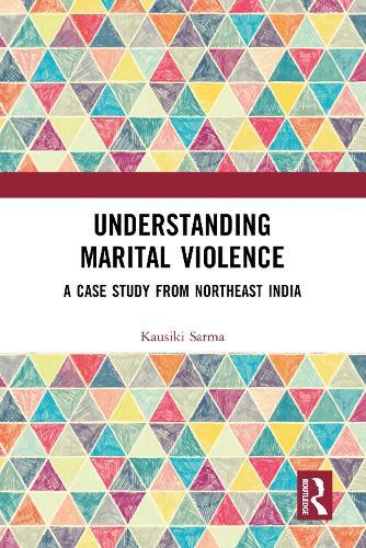 Understanding Marital Violence: A Case Study from Northeast India  by Kausiki Sarma at Abbey's Bookshop, 