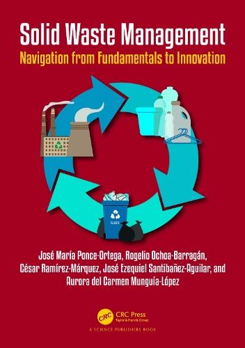 Solid Waste Management: Navigation from Fundamentals to Innovation  by José María Ponce-Ortega (Michoacan Uni of Saint Nicholas of Hidalgo, Mexico) at Abbey's Bookshop, 