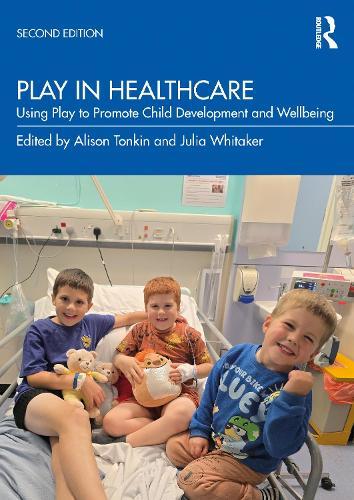 Play in Healthcare: Using Play to Promote Child Development and Wellbeing