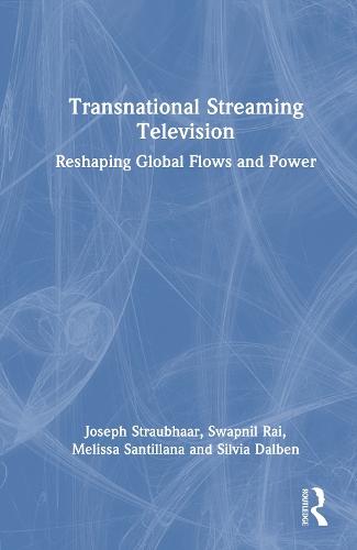 Transnational Streaming Television: Reshaping Global Flows and Power  by Joseph Straubhaar at Abbey's Bookshop, 