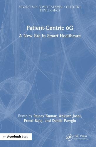 Patient-Centric 6G: A New Era in Smart Healthcare  by Rajeev Kumar (Moradabad Institute of Technology, India) at Abbey's Bookshop, 
