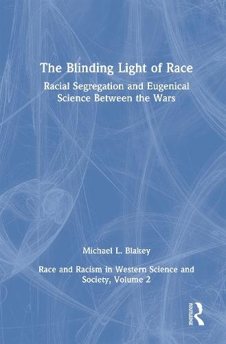 Racial Segregation and Eugenical Science Between the Wars: Race and Racism in Western Science and Society, Volume 2  by Michael L. Blakey at Abbey's Bookshop, 