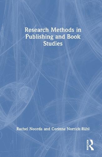 Research Methods in Publishing and Book Studies  by Rachel Noorda at Abbey's Bookshop, 