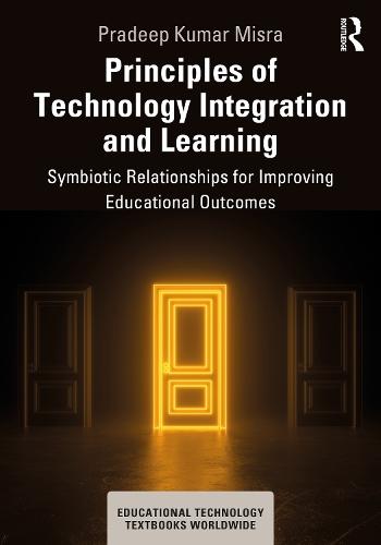 Principles of Technology Integration and Learning: Symbiotic Relationships for Improving Educational Outcomes