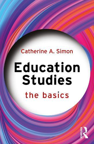 Education Studies: The Basics  by Catherine Simon (Bath Spa University, UK) at Abbey's Bookshop, 