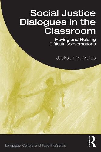 Social Justice Dialogues in the Classroom: Having and Holding Difficult Conversations  by Jackson M. Matos (Mount Holyoke College) at Abbey's Bookshop, 
