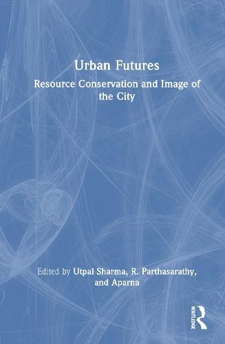 Urban Futures: Resource Conservation and Image of the City  by Utpal Sharma at Abbey's Bookshop, 