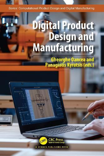 Digital Product Design and Manufacturing  by Gheorghe Oancea (Transilvania University of Brasov, Romania) at Abbey's Bookshop, 