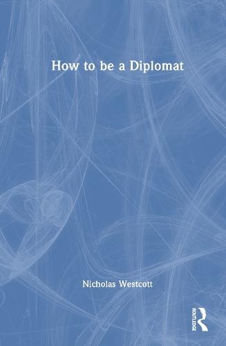 How to be a Diplomat  by Nicholas Westcott at Abbey's Bookshop, 