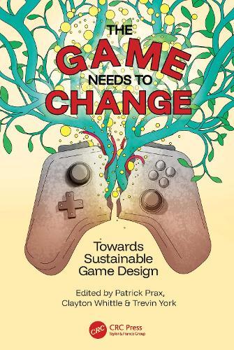 The Game Needs to Change: Towards Sustainable Game Design  by Patrick Prax at Abbey's Bookshop, 