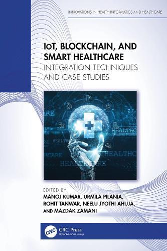IoT, Blockchain, and Smart Healthcare: Integration Techniques and Case Studies  by Manoj Kumar at Abbey's Bookshop, 