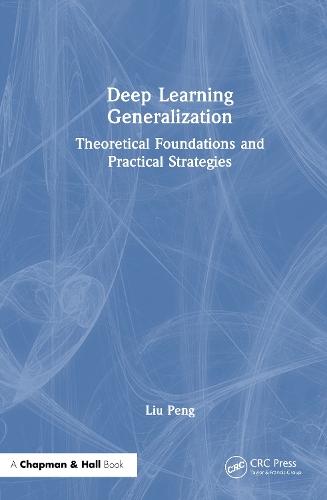 Deep Learning Generalization: Theoretical Foundations and Practical Strategies  by Liu Peng at Abbey's Bookshop, 
