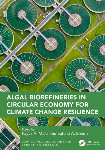 Algal Biorefineries in Circular Economy for Climate Change Resilience  by Fayaz A. Malla at Abbey's Bookshop, 