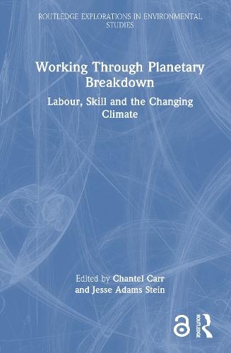 Working Through Planetary Breakdown: Labour, Skill and the Changing Climate  by Chantel Carr at Abbey's Bookshop, 