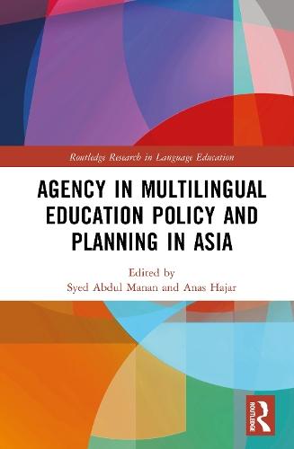 Agency in Multilingual Education Policy and Planning in Asia  by Syed Abdul Manan (Nazarbeyev University, Kazakhstan) at Abbey's Bookshop, 