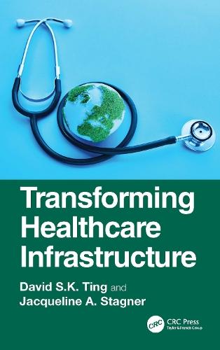 Transforming Healthcare Infrastructure  by David S-K. Ting at Abbey's Bookshop, 