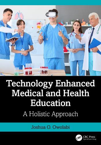 Technology Enhanced Medical and Health Education: A Holistic Approach  by Joshua Owolabi at Abbey's Bookshop, 