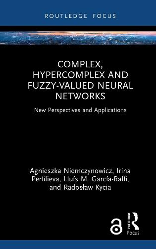 Complex, Hypercomplex and Fuzzy-Valued Neural Networks: New Perspectives and Applications