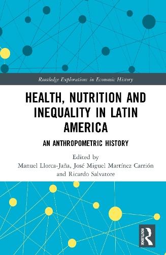 Health, Nutrition and Inequality in Latin America: An Anthropometric History  by Manuel Llorca-Jaña at Abbey's Bookshop, 