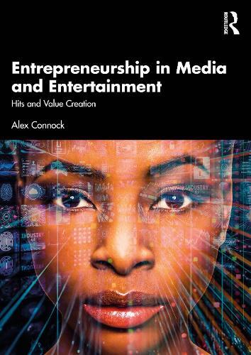 Entrepreneurship in Media and Entertainment: Hits and Value Creation  by Alex Connock at Abbey's Bookshop, 