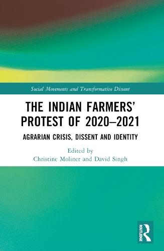 The Indian Farmers’ Protest of 2020–2021: Agrarian Crisis, Dissent and Identity  by Christine Moliner at Abbey's Bookshop, 
