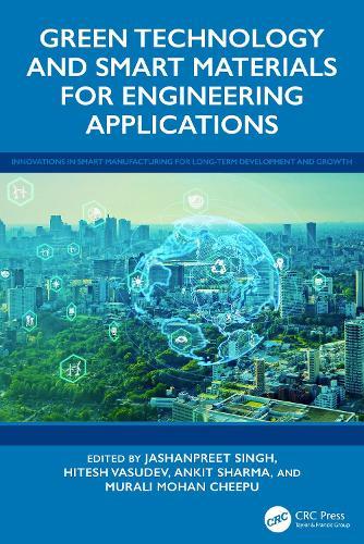 Green Technology and Smart Materials for Engineering Applications  by Jashanpreet Singh (Chandigarh University, India) at Abbey's Bookshop, 